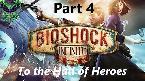 To the Hall of Heroes - Bioshock Infinite Part 4