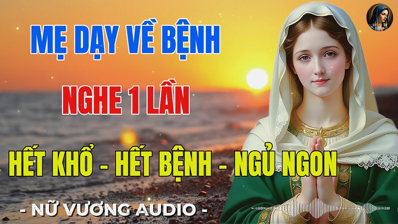 Mẹ Dạy Về Bệnh . Nghe 1 Lần , Hết Khổ - Hết Bệnh - Ngủ Ngon | Nữ Vương Audio