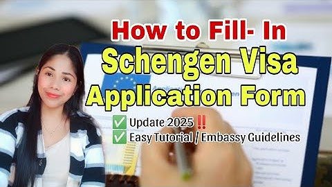How to Fill - In Schengen Visa Application Form Correctly 2025 Update! Step by step guide