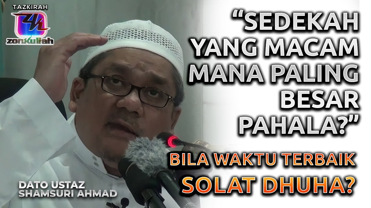 TAZKIRAH  Sedekah Macam Mana Yang Dijanjikan Pahala Paling Besar   Ustaz Shamsuri Ahmad