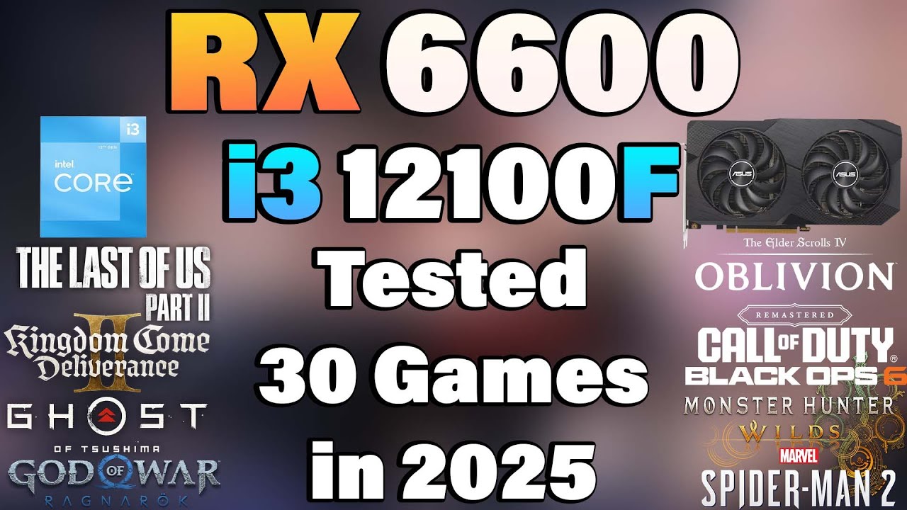 spken620　 i3-12100F 16GB 256GB RX6600 i3 12100F + RX 6600 - Tested 30 Games in 2025 - YouTube