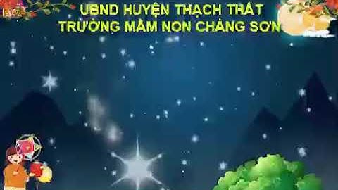 Chương trình “ Vui tết Trung Thu năm học 2021-2022 - trường Mầm non Chàng Sơn