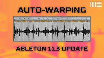 Ableton 11.3: Auto Warp Improved for Effortless Sampling (UPDATE)