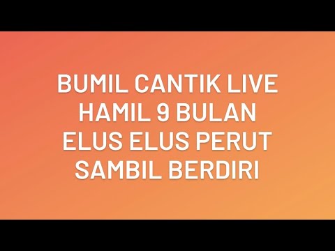 Bumil Cantik Live || Hamil 9 Bulan Elus Elus Perut Sambil Berdiri