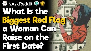 What Is the Biggest Red Flag a Woman Can Raise on the First Date?