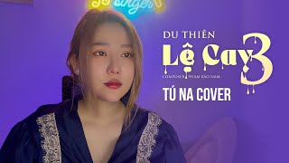 Lệ Cay 3 - Du Thiên | Tú Na Cover ...Tình yêu em chẳng thể nói thành lời , Dành tặng đến anh ...