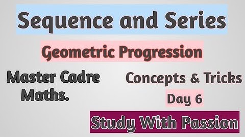Concept and tricks of sequence and series#6 || Geometric Progression|| Study With Passion
