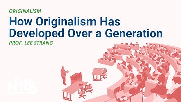 How Originalism Has Developed Over a Generation [No. 86 LECTURE]