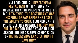 I Gave a Restaurant a Horrible Review. Then I Found Out the Chef Was My School Bully Who's Dying.