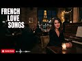 Paris After Midnight 🌙 Dreamy French Love Songs & Cozy Café Atmosphere