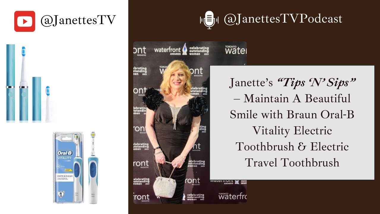 Janette’s “Tips ‘N’ Sips” – Braun Oral-B Vitality Electric Toothbrush & Electric Travel Toothbrush