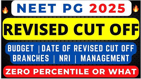 NEET PG 2025 REVISED CUT OFF 🔥ZERO PERCENTILE | BRANCH WISE BUDGET | DATE| LATEST NEWS | COUNSELLING