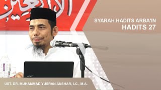 SYARAH HADITS ARBA'IN (HADITS 27) | USTADZ DR. MUHAMMAD YUSRAN ANSHAR, LC., M.A