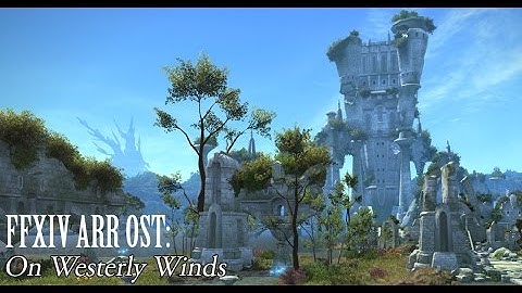 FFXIV OST La Noscea Field Theme ( On Westerly Winds )