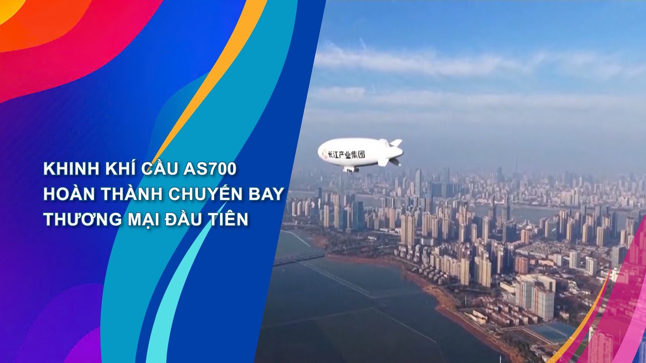 KHINH KHÍ CẦU AS700 HOÀN THÀNH CHUYẾN BAY THƯƠNG MẠI ĐẦU TIÊN