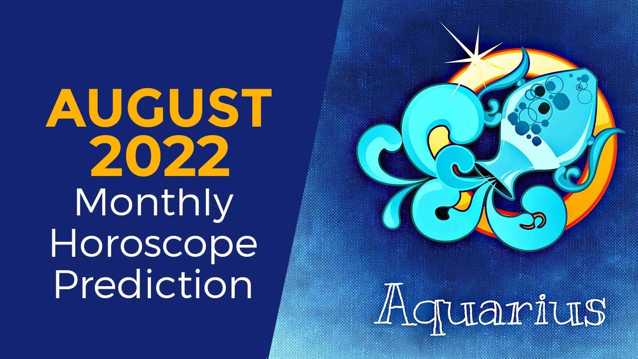 August 2022 Aquarius Monthly Horoscope Prediction |Aquarius Moon Sign Predictions August 2022