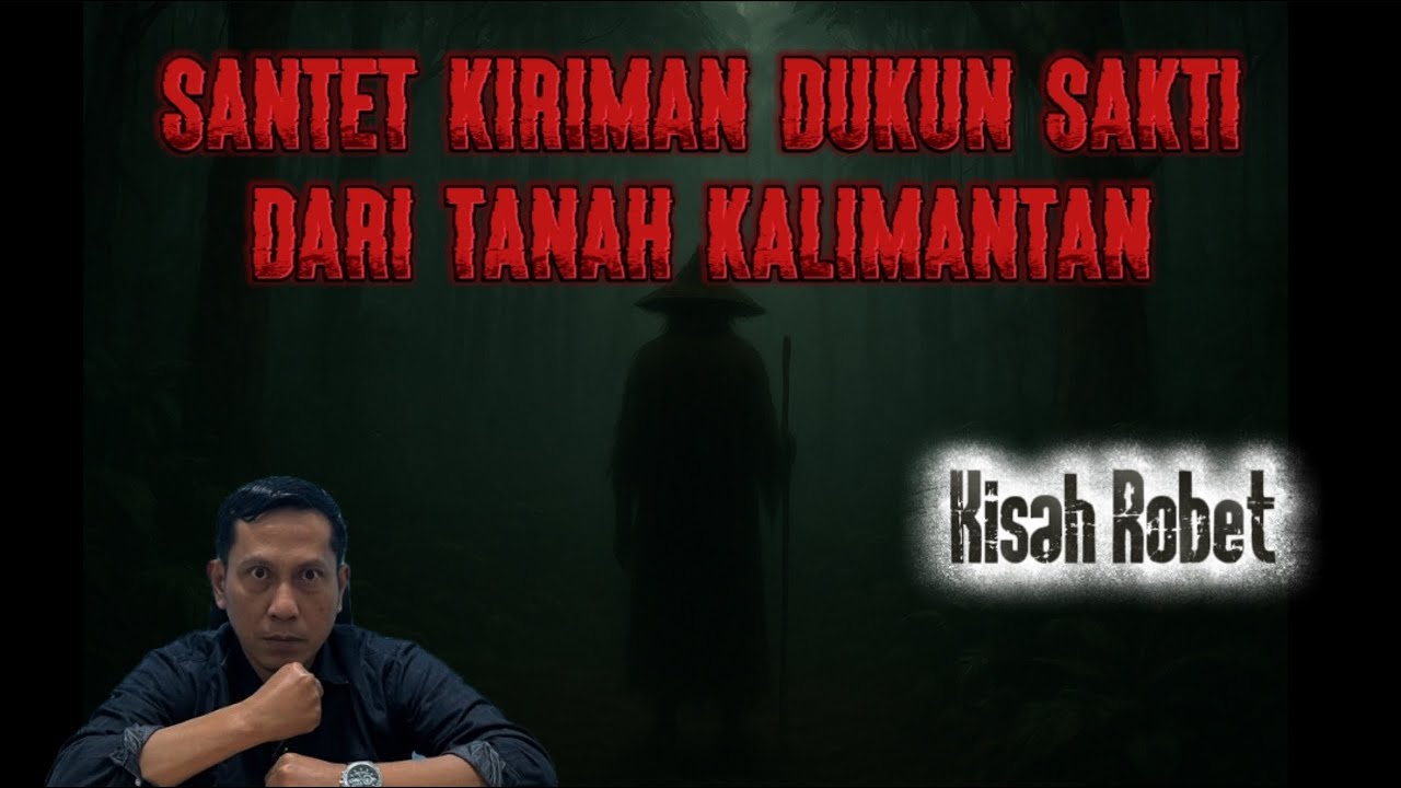 Santet Kiriman Dukun Sakti dari Tanah Kalimantan || Kisah Robet
