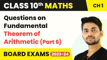 Class 10 Maths Ch 1 | Questions on Fundamental Theorem of Arithmetic (Part 6) - Real Numbers 2022-23