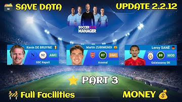 New Version 2.2.12 Update Soccer Manager 2025 Save Data Full Facilities - Part 3