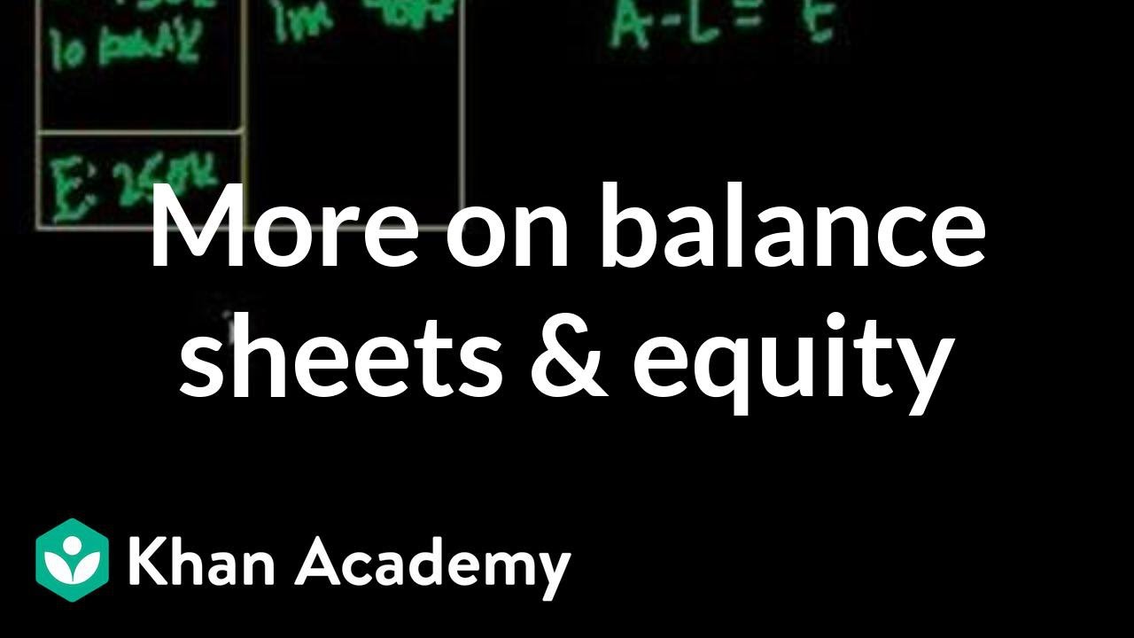 More on balance sheets and equity | Housing | Finance & Capital Markets | Khan Academy