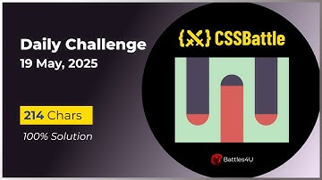 CSS battle - 19 May, 2025 - Daily Challenge Solution - 100% Solution
