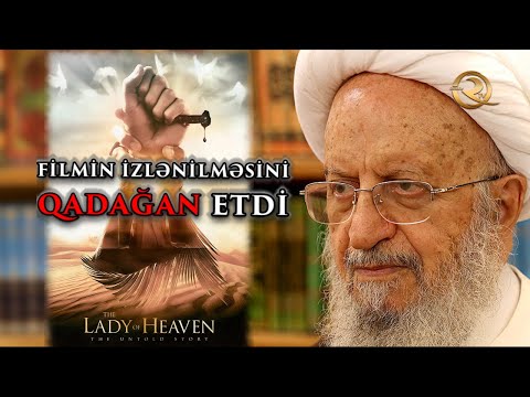 Makarim Şirazi: The Lady of Heaven (Cənnət Xanımı) - filminin izlənilməsini qadağan etdi!