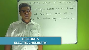 ELECTROCHEMISTRY Class 12 |Lec 5| QUALITATIVE ASPECTS OF ELECTROLYSIS | IIT NEET | Rohit Dhingra Sir
