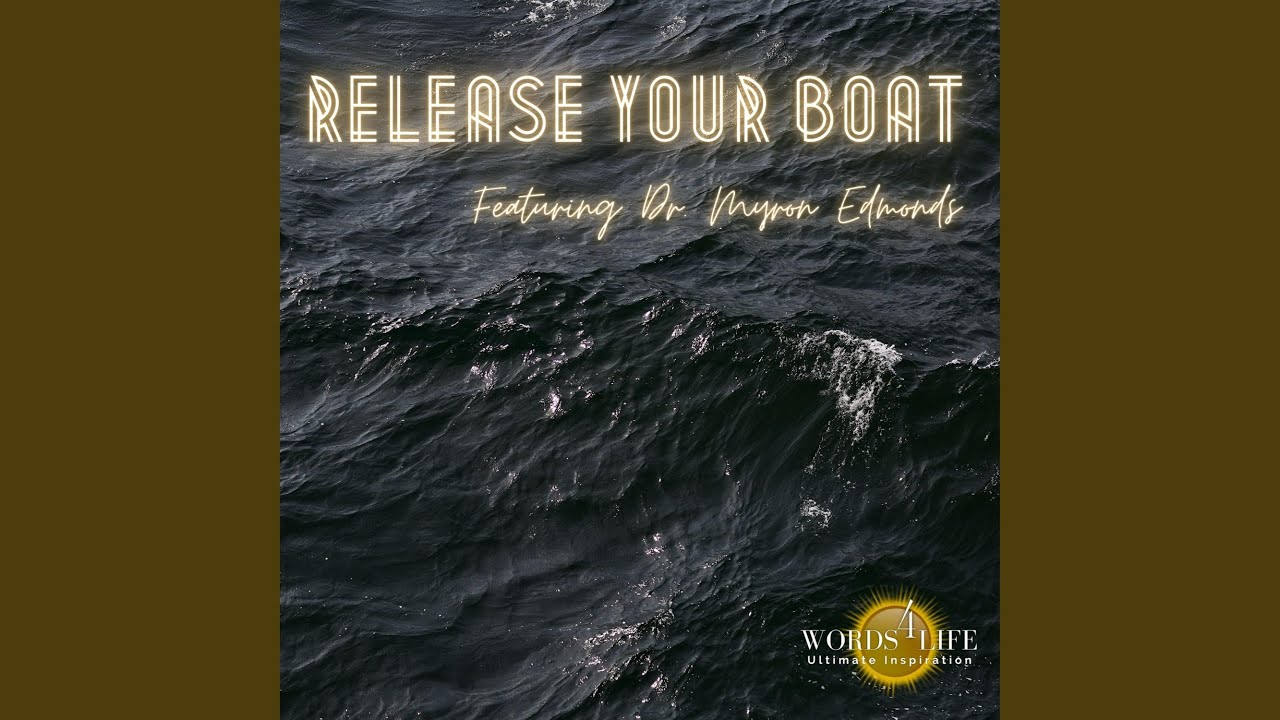 Release Your Boat (feat. Dr. Myron Edmonds)