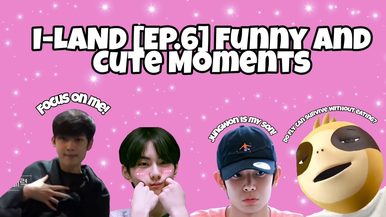 I-LAND [EP.6] Funny and Cute moments (most likely a Compilation)