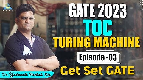 GATE 2023 | Turning Machines | Episode-3 | GET SET GATE | TOC | by Yadunath pathak sir