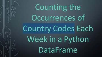 Counting the Occurrences of Country Codes Each Week in a Python DataFrame