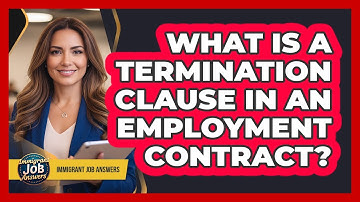 What Is a Termination Clause in an Employment Contract?