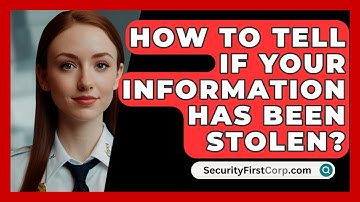 How To Tell If Your Information Has Been Stolen? - SecurityFirstCorp.com