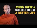Avoid These 4 Unwholesome Speeches to Live a Better Life
