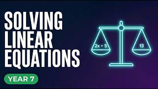 Year 7 Maths: Solving Linear Equations Step by Step (AC9M7A03)