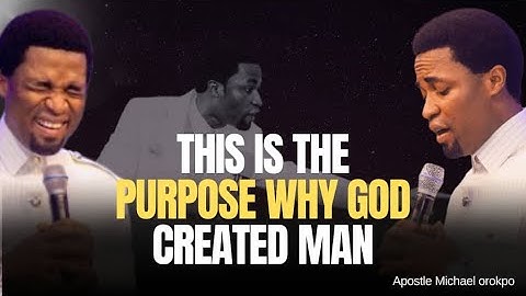 This is the Purpose Why God Created Man | Apostle Michael Orokpo