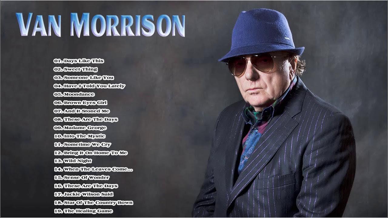 Van Morrison Greatest Hits Full Album 2021 The Best Songs Of Van