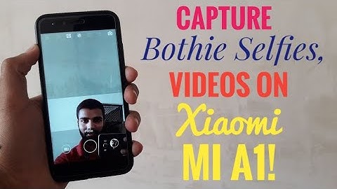 Capture Bothie Selfies and Videos on Xiaomi Mi A1 Using Nokia Camera App!🔥