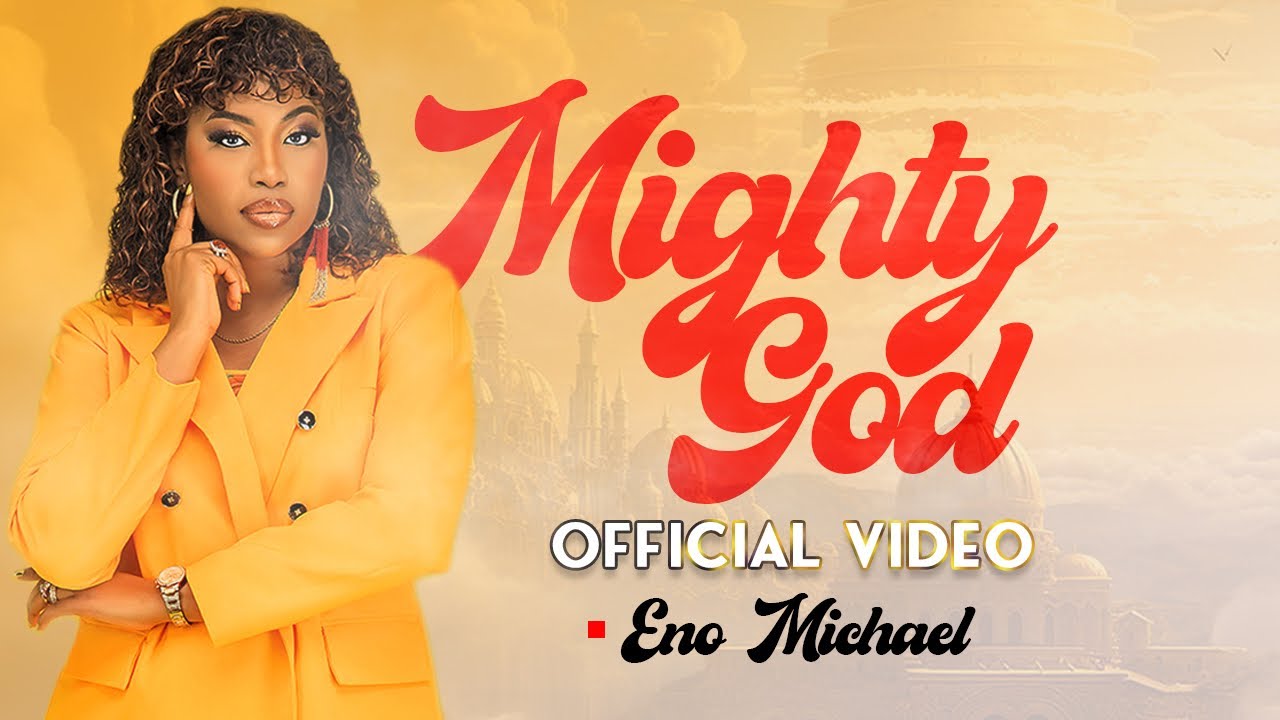 Mighty God Official Video - Eno Michael