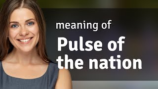Understanding The Pulse Of The Nation