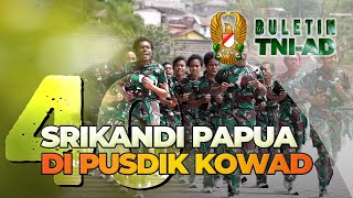 40 Srikandi Papua di Pusdik Kowad | BULETIN TNI AD