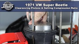 JBugs  1971 VW Super Beetle  Engine Build Series  Clearancing Pistons & Setting Compression Ratio