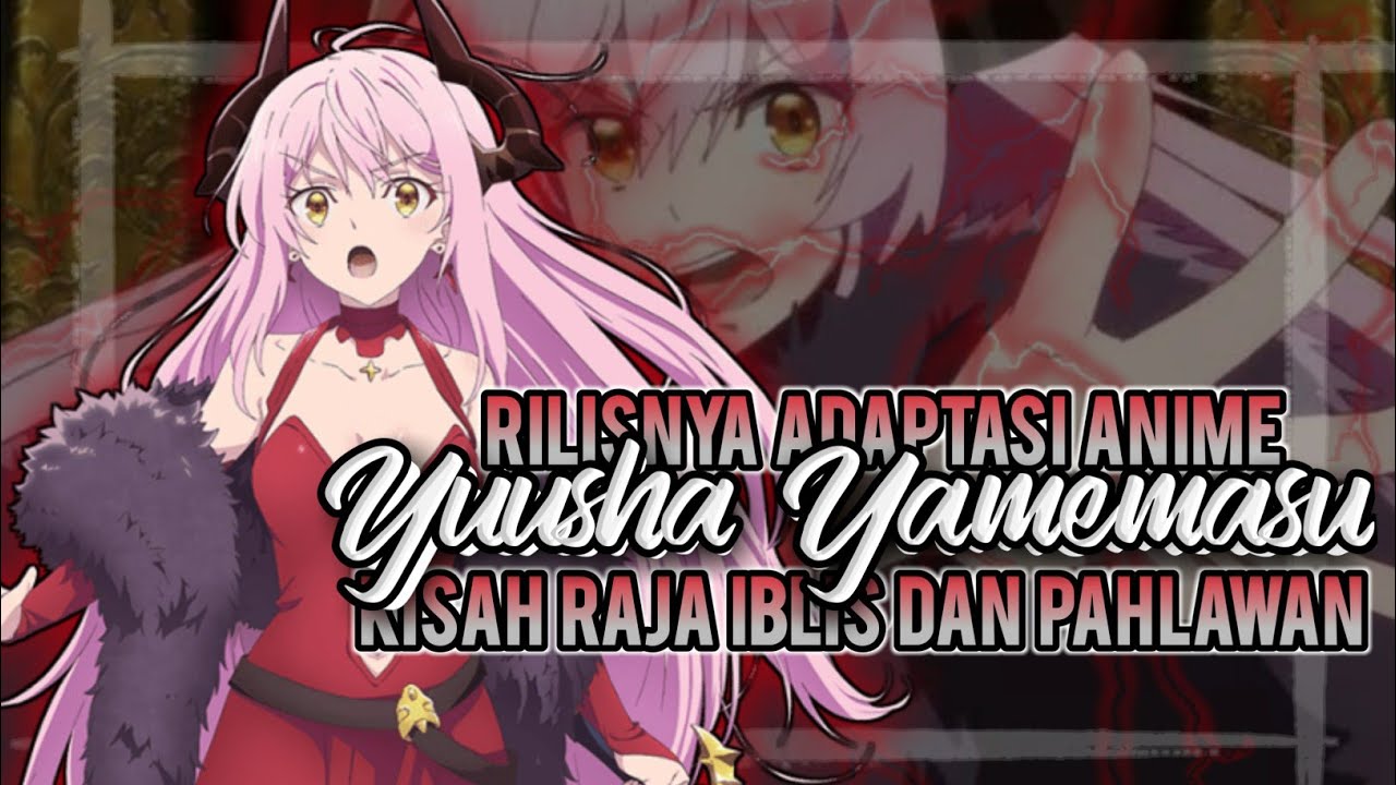 Rilisnya Adaptasi Anime Isekai Pahlawan & Raja iblis || Yuusha Yamemasu