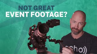 Not Great Event Footage? Not A Problem.