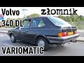 Złomnik: Volvo 340 DL Variomatic – sam naprawiam (powiedzmy)