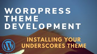 Installing Your Underscores Theme