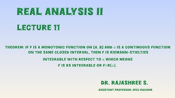 L11 Real Analysis II. If f is monotonic on [a, b] and α is continuous on [a, b] then f∈R(α).