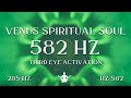 Venus Spiritual Soul ⋁ 582 HZ Third Eye Activation