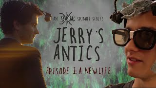 Jerrys Antics Ep. I: A New Life