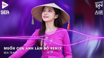 Lấy Cây Kim May Đồ Rồi Khâu Cái Túi Remix TikTok - Muốn Cua Anh Làm Bồ Remix (Bản Hot TikTok)